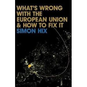 Hix What'S Wrong With The European Union And How To Fix It