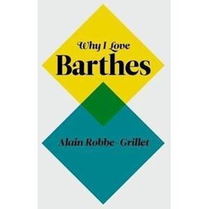 A. Robbe-Grillet Why I Love Barthes