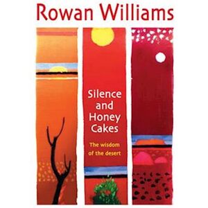 Rowan Williams Silence And Honey Cakes