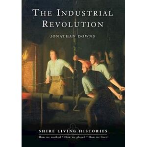 Jonathan Downs The Industrial Revolution