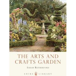 Sarah Rutherford The Arts And Crafts Garden