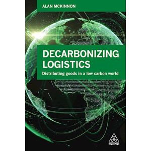 Alan McKinnon Decarbonizing Logistics