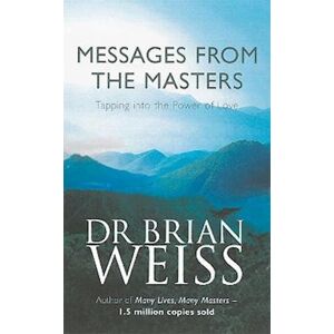 Brian Weiss Messages From The Masters