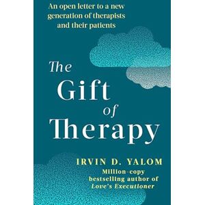 Irvin D. Yalom The Gift Of Therapy