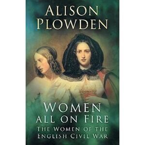 Alison Plowden Women All On Fire