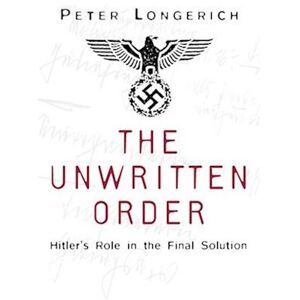 Peter Longerich The Unwritten Order