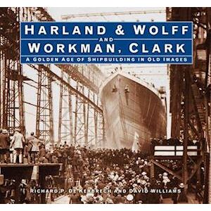 Richard P. de Kerbrech Harland & Wolff And Workman Clark