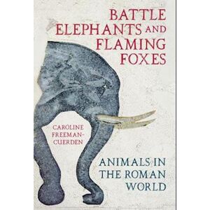 Caroline Freeman-Cuerden Battle Elephants And Flaming Foxes