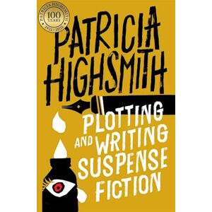 Patricia Highsmith Plotting And Writing Suspense Fiction