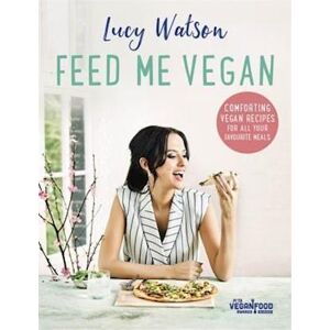 Lucy Watson Feed Me Vegan