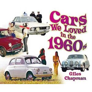 Giles Chapman Cars We Loved In The 1960s