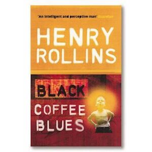 Henry Rollins Black Coffee Blues