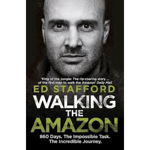 Ed Stafford Walking The Amazon