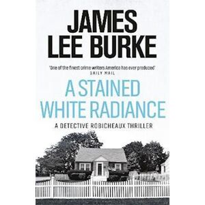 James Lee Burke A Stained White Radiance