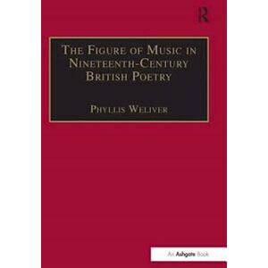 The Figure Of Music In Nineteenth-Century British Poetry