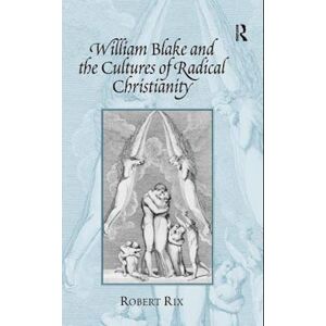 Robert Rix William Blake And The Cultures Of Radical Christianity