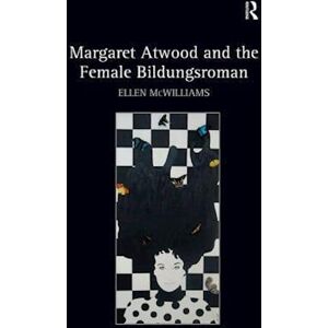 Ellen McWilliams Margaret Atwood And The Female Bildungsroman