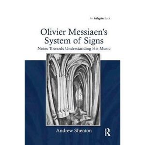 Andrew Shenton Olivier Messiaen'S System Of Signs