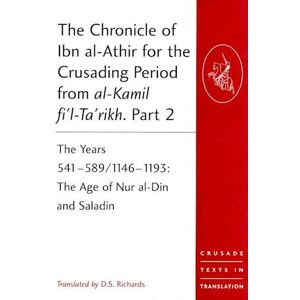 The Chronicle Of Ibn Al-Athir For The Crusading Period From Al-Kamil Fi'L-Ta'Rikh. Part 2