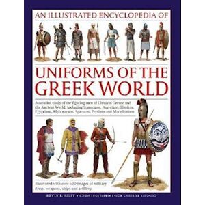 Kevin Kiley Uniforms Of The Ancient Greek World, An Illustrated Encyclopedia Of