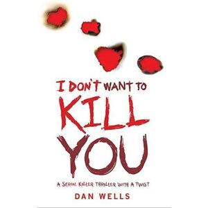 Dan Wells I Don'T Want To Kill You