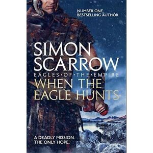 Simon Scarrow When The Eagle Hunts (Eagles Of The Empire 3)