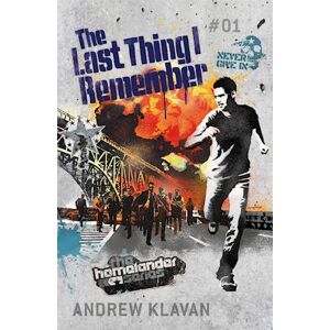 Andrew Klavan The Last Thing I Remember: The Homelander Series