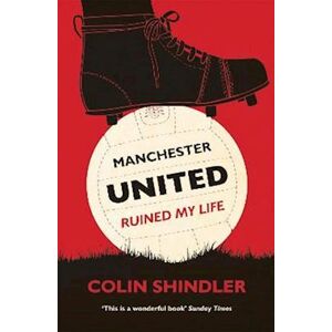 Colin Shindler Manchester United Ruined My Life