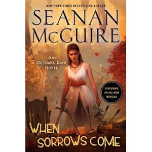 Seanan McGuire When Sorrows Come
