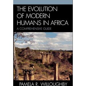 Pamela R. Willoughby The Evolution Of Modern Humans In Africa