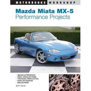 Keith Tanner Mazda Miata Mx-5 Performance Projects