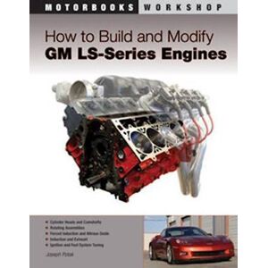 Joseph Potak How To Build And Modify Gm Ls-Series Engines