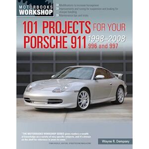 Wayne R. Dempsey 101 Projects For Your Porsche 911 996 And 997 1998-2008