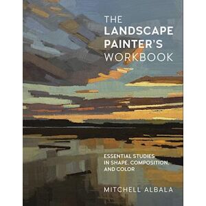 Mitchell Albala The Landscape Painter'S Workbook