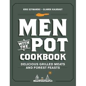 Kris Szymanski Men With The Pot Cookbook