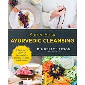 Kimberly Larson Super Easy Ayurvedic Cleansing