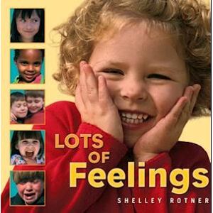 Shelley Rotner Lots Of Feelings