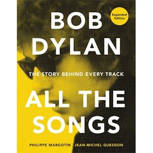 Philippe Margotin Bob Dylan All The Songs