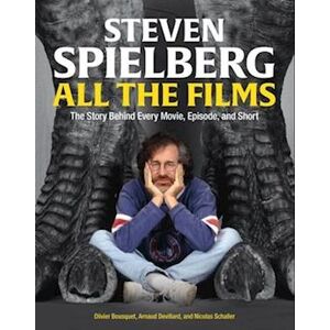 Olivier Bousquet Steven Spielberg All The Films
