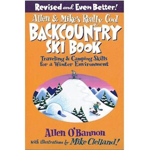 Allen O'bannon Allen & Mike'S Really Cool Backcountry Ski Book: Traveling & Camping Skills For A Winter Environment