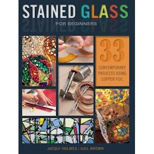 Jacqui Holmes Stained Glass For Beginners