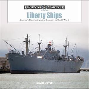 David Doyle Liberty Ships: America'S Merchant Marine Transport In World War Ii