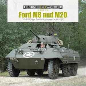 David Doyle Ford M8 And M20: The Us Army'S Standard Armored Car Of Wwii