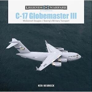 Ken Neubeck C-17 Globemaster Iii: Mcdonnell Douglas & Boeing'S Military Transport