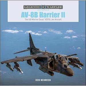 Ken Neubeck Av-8b Harrier Ii: The Us Marine Corps' Vstol Jet Aircraft