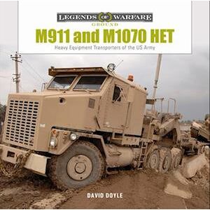 David Doyle M911 And M1070 Het: Heavy-Equipment Transporters Of The Us Army