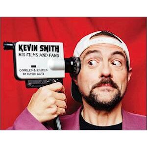 David Gati Kevin Smith: His Films And Fans