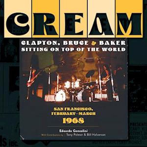 Edoardo Genzolini Cream: Clapton, Bruce & Baker Sitting On Top Of The World