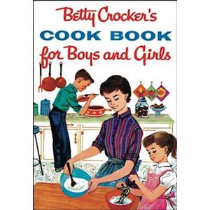 Betty Crocker'S Cook Book For Boys And Girls, Facsimile Edition