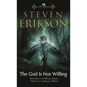 Steven Erikson The God Is Not Willing